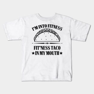 I'm into Fitness Fitness Taco in my Mouth Kids T-Shirt